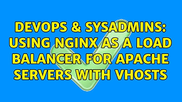 DevOps & SysAdmins: Using Nginx as a load balancer for Apache servers with vhosts