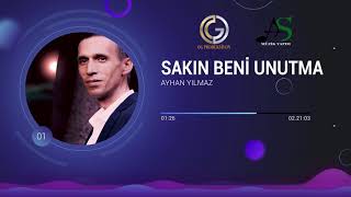Ayhan Yılmaz - Sakın Beni Unutma Official Audio