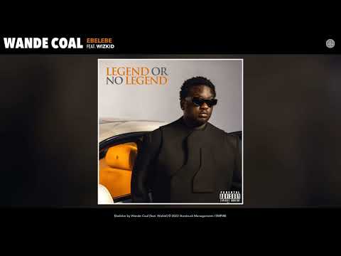 Wande Coal - Ebelebe (Official Audio) (Feat. Wizkid)