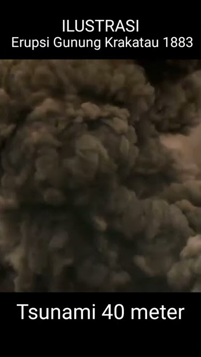 Erupsi Gunung Krakatau dan Tsunami 40 meter | 26 Agustus 1883