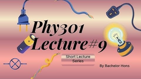 Phy301 lecture 9 virtual university | Circuit Theory (Application of Nodel Analysis) | Bachelor Hons