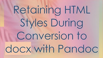 Retaining HTML Styles During Conversion to docx with Pandoc