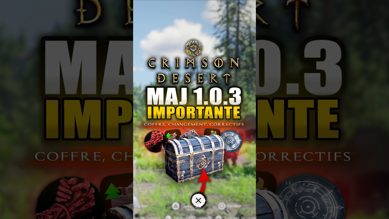 La Mise a Jour 1.03 dans Crimson Desert ! Les Coffres ENFIN LA ! Patch Note