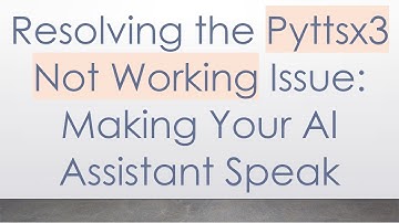 Resolving the Pyttsx3 Not Working Issue: Making Your AI Assistant Speak