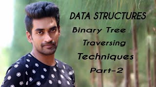 Binary Tree Traversing Techniques Part-2
