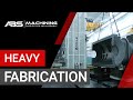 Heavy fabrication  machine shop fabrication  largest machining company  abs machining