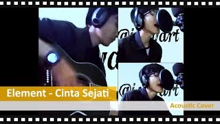 Element - Cinta Sejati (cover Ikhsan Setya)