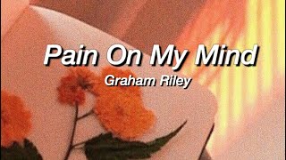 pain on my mind - lyrics | graham riley