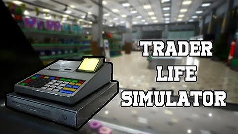 Trader Life Simulator Gameplay