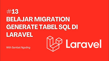 #13 BELAJAR MIGRATION MEMBUAT TABEL DI DATABASE LANGSUNG DARI LARAVEL | HOW TO USE MIGRATION LARAVEL