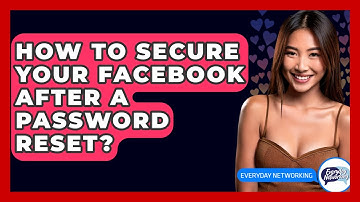 How To Secure Your Facebook After A Password Reset? - Everyday-Networking