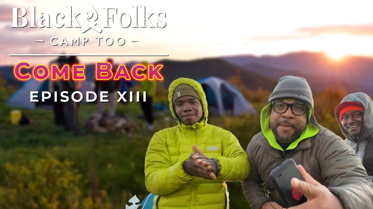 Black Folks Camp Too - Black Balsam Knob - Ep. XIII: Come Back