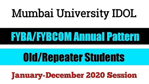 FYBA/FYBCOM OLD/REPEATER STUDENTS ANNUAL PATTERN MUMBAI UNIVERSITY IDOL