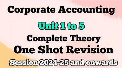 One Shot Revision l Corporate Accounting l All Units 1 to 5 l Semester 2 l B Com l Delhi University