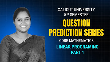 Linear Programing | 5th Sem | Calicut University | Prediction Series | Part -1