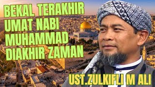 “Bekal Wajib Umat Nabi Muhammad di Akhir Zaman – Penjelasan Menggetarkan Ust  Zulkifli M Ali”