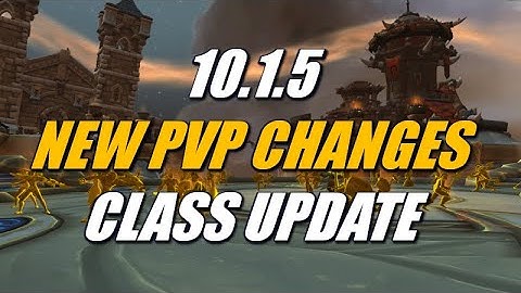 10.1.5 NEW PvP Changes / Class Update