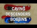 Vertical caving  bobbin descenders