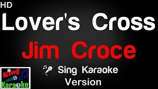 🎤 Jim Croce - Lover&#39;s Cross Karaoke Version - King Of Karaoke