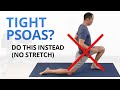Your Psoas Isn&#39;t Just Tight, It&#39;s WEAK [Don&#39;t Stretch, Do These Instead]