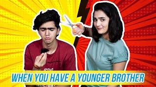 WHEN YOU HAVE A YOUNGER BROTHER | Riya Mavi |