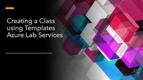 Creating a Class using Templates in Azure Lab Services