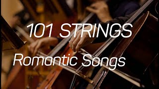 101 ROMANTIC STRINGS Romantic Love Songs