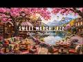 Sweet March Jazz Music For Working Good Mood Beautifull Spring Morning At Cozy Coffee Shop Ambience