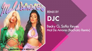 Sofia Reyes, Becky G - Mal de Amores (Bachata Remix Versión DJC)