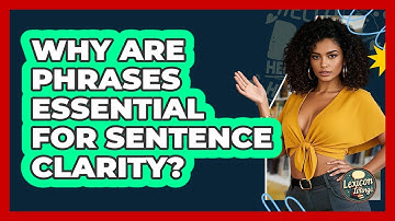 Why Are Phrases Essential For Sentence Clarity? - Lexicon Lounge