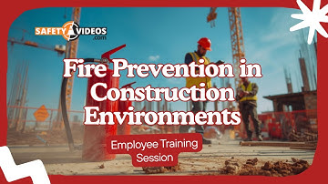 Fire Prevention in Construction Environments - Employee Training From SafetyVideos.com