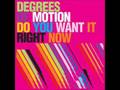 Degrees of Motion - Do you want it right now(Mischa Daniels)