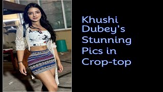 Khushi Dubeys Stunning Pics In Crop-Top