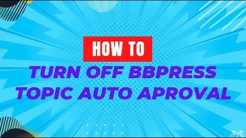How to Turn off bbPress Topics Auto Approval | Control Your Forum Topics