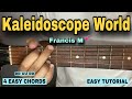 Kaleidoscope World - Francis M (EASY GUITAR TUTORIAL)