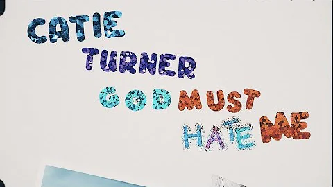 Catie Turner - God Must Hate Me (Official Lyric Video)