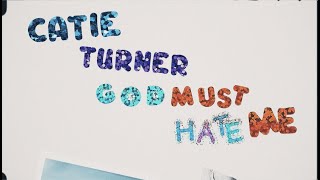 Catie Turner - God Must Hate Me (Official Lyric Video)
