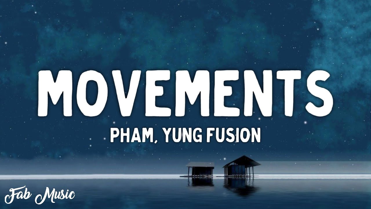 Pham   Movements Lyrics ft Yung Fusion