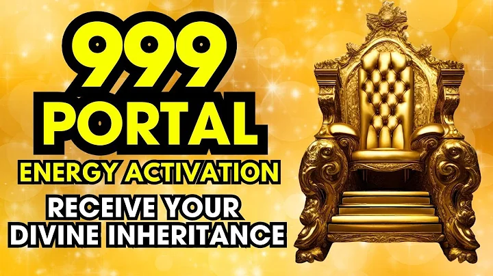 🧬999 PORTAL Energy Activation (Divine Inheritance + Light Codes of Awakening)