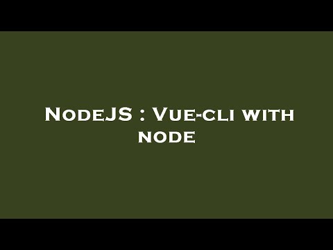 NodeJS : Vue-cli