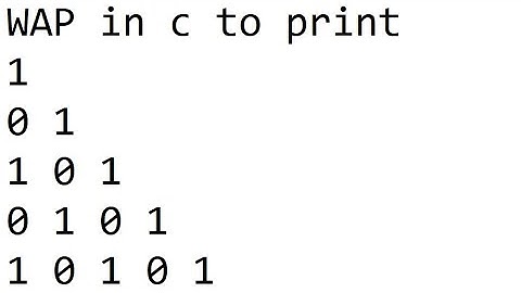 wap in c to print 1 01 101 0101 10101