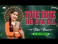 Tote tote ho gya dil   dhol remix  dj ms mandla  dj j star