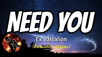 NEED YOU - EX BATTALION (karaoke version)