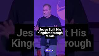 Jesus Built His Kingdom through Meals