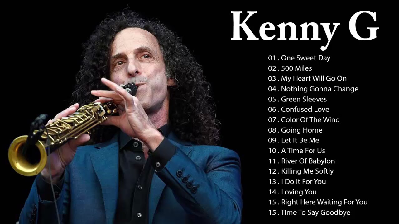 Kenny G Greatest Hits Full Album 2021 The Best Songs Of Kenny G Best Saxophone Love Songs 2021