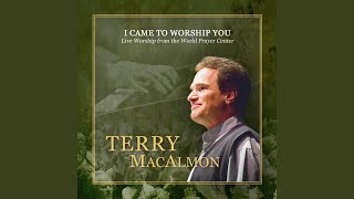 Video thumbnail of "Terry MacAlmon - I Came to Worship You"