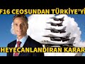 Türkiye&#39;ye F 16 satışıyla ilgili en yetkili isimden açıklama Heyecan verici