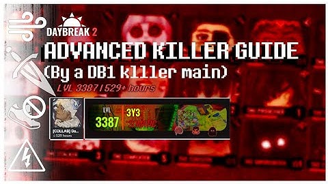 Daybreak 2 ADVANCED KILLER GUIDE (2025)