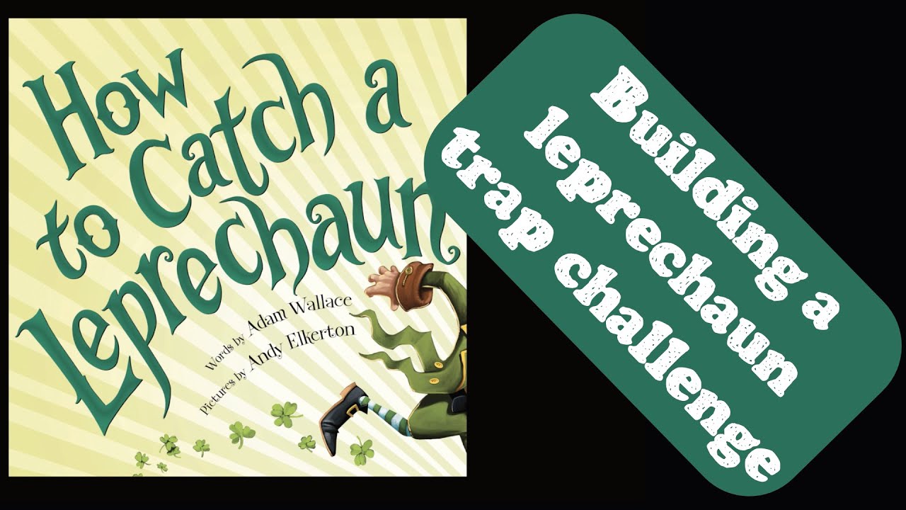 Leprechaun Trap Ideas - make it a STEM Challenge