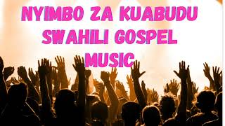 NYIMBO ZA KUABUDU | NEW SWAHILI GOSPEL MUSIC | BEST SWAHILI WORSHIP | CHRISTIAN  WORSHIP SONGS screenshot 2